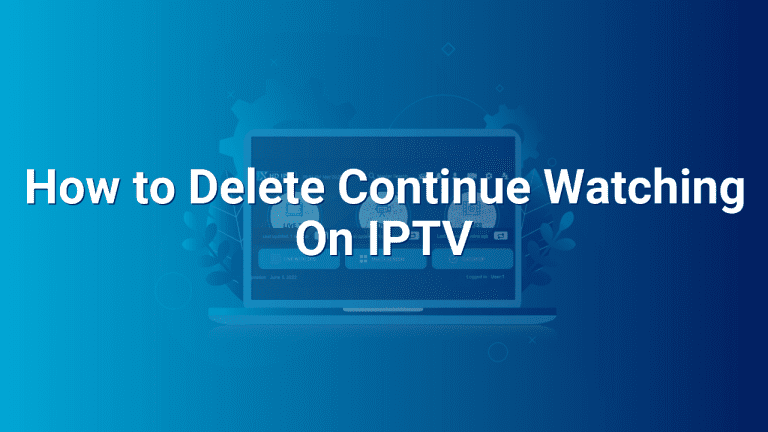 How to Delete Continue Watching On IPTV