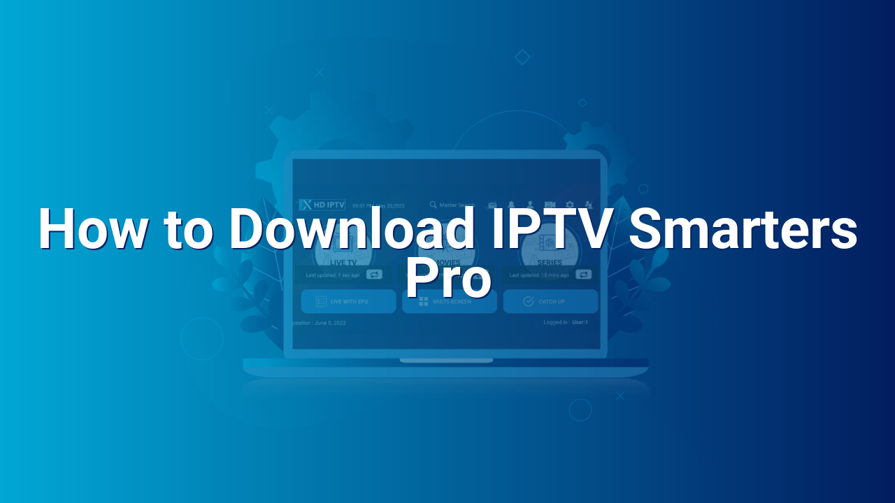 How to Download IPTV Smarters Pro | Xtreme HD IPTV